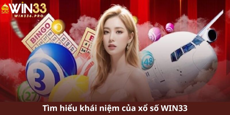 Tìm hiểu khái niệm của xổ số WIN33